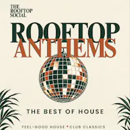Rooftop Anthems | The Best of House at The Rooftop Social