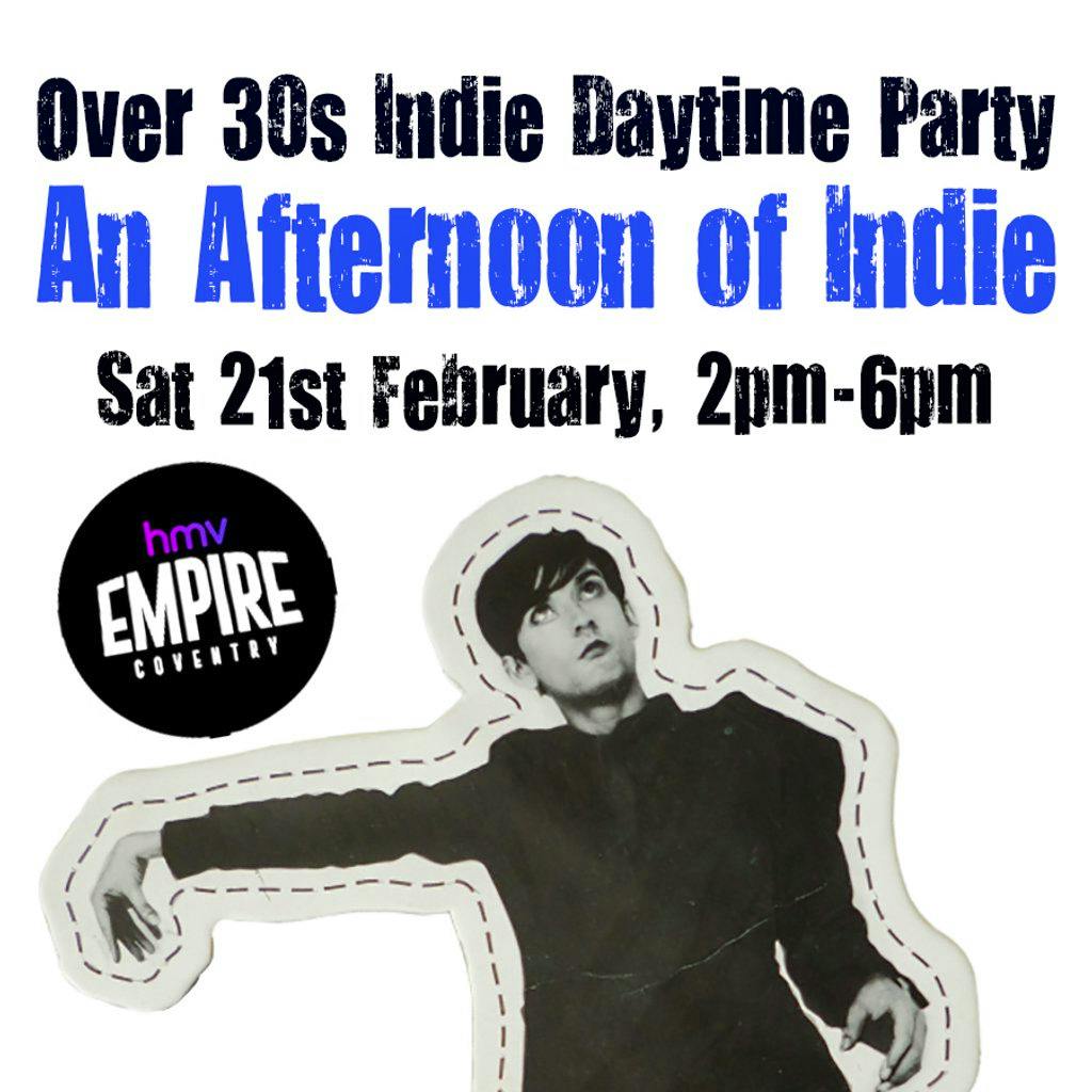 An Afternoon of Indie: COVENTRY, 3pm-7pm (over 30s) at HMV EMPIRE COVENTRY