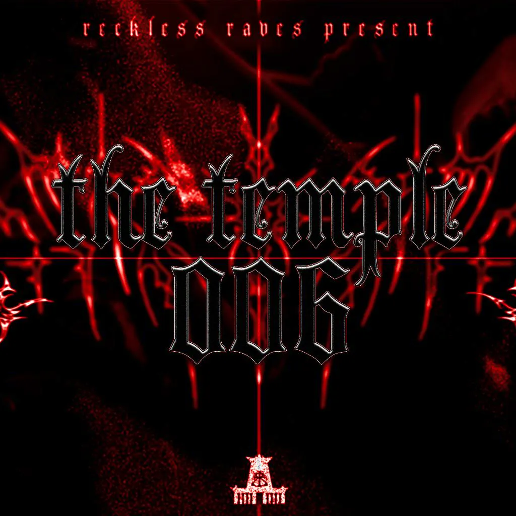 Reckless Raves: THE TEMPLE 006 at THE TEMPLE