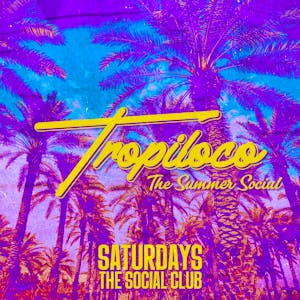 Tropiloco // Saturdays @ The Social Club