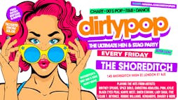 Dirty Pop // The BIG Hen, Stag & Birthday Party - Every Friday // The Shoreditch London Tickets | The Shoreditch Shoreditch  | Fri 17th May 2024 Lineup