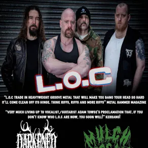 L.o.C, Darkened Void & Mulch Messiah - Saturday night metal