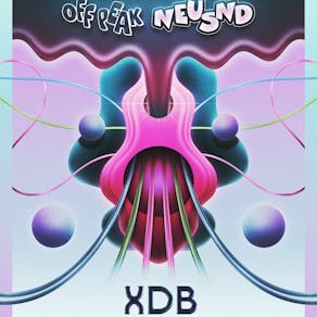 Off:peaK x Neu Snd presents: XDB!!