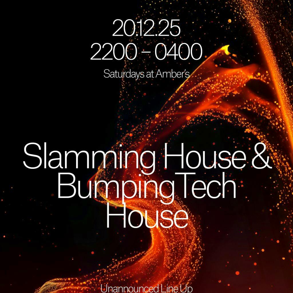 Saturdays at Amber's - Slamming House | Bumping Tech House at Ambers