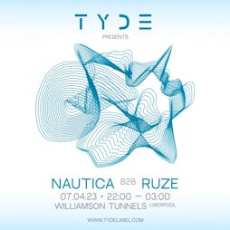 TYDE Presents: NAUTICA B2B RUZE ALL NIGHT LONG - GOOD FRIDAY Tickets | Williamson Tunnels Liverpool  | Fri 7th April 2023 Lineup