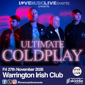 ULTIMATE COLDPLAY (Tribute)-Warrington Irish Club -Fri 27th Nov
