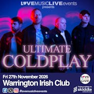 ULTIMATE COLDPLAY (Tribute)-Warrington Irish Club -Fri 27th Nov at The Irish Club