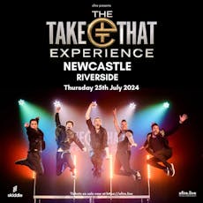 The Take That Experience - Newcastle at Riverside Newcastle
