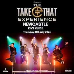 The Take That Experience - Newcastle Tickets | Riverside Newcastle Newcastle Upon Tyne  | Thu 25th July 2024 Lineup