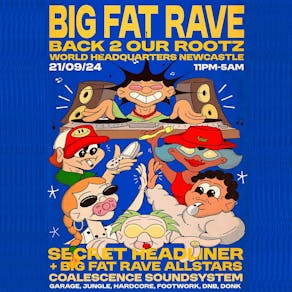 Big Fat Rave: Back 2 our Rootz at World HQ / Powered By Coalesce