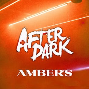 AFTER DARK @ AMBERS - Manchester's Biggest Tuesday