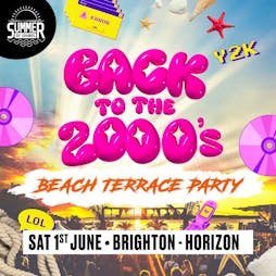 Back To The 2000's Summer Beach Terrace Party! Tickets | Horizon Club Brighton  | Sat 1st June 2024 Lineup