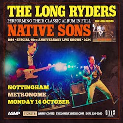 The Long Ryders Tickets | Metronome  Nottingham  | Mon 14th October 2024 Lineup