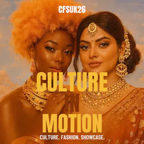 CFSUK26 Culture in Motion: The Fashion & Culture Runway Show