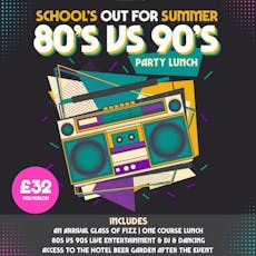 School's out for Summer - 80s VS 90s Party Lunch at The Georgian Hotel