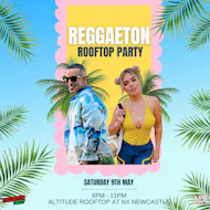 Reggaeton Rooftop Party (Newcastle) May 2026 at NX Newcastle