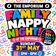 Family Nappy Night (Sunday 31st May) at The Emporium