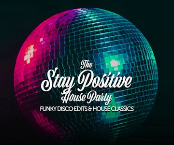 The Stay Positive House Party