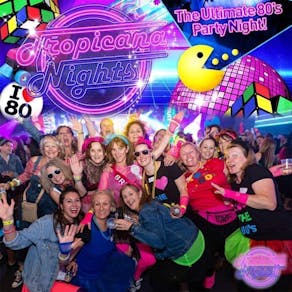 Tropicana Nights - The Ultimate 80s Party Night in Harlow