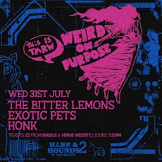 Weird On Purpose w/ The Bitter Lemons, Exotic Pets & Honk at Hare And Hounds Kings Heath