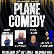 PLANE COMEDY - The Bread Shed, Manchester at The Bread Shed