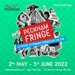 Peckham Fringe | Theatre Peckham London  | Wed 18th May 2022 Lineup