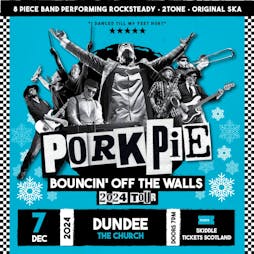 PorkPie Live plus SKA, Rocksteady, Reggae DJs Christmas show Tickets | The Church Dundee Dundee  | Sat 7th December 2024 Lineup