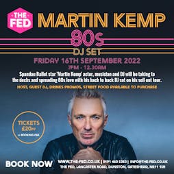 Martin Kemp 80s DJ Set | The Fed Gateshead  | Fri 16th September 2022 Lineup