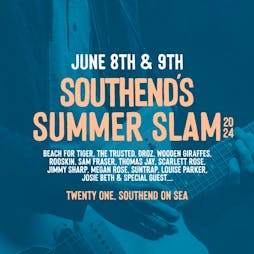 Southend's Summer Slam 2024 Weekender Tickets | Twenty One Southend On Sea  | Sun 9th June 2024 Lineup