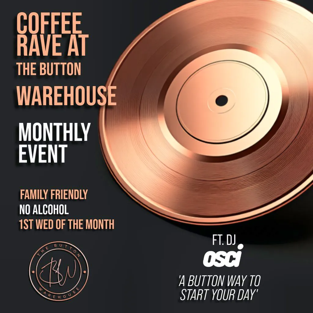 Button Before Breakfast Coffee Rave September at The Button Warehouse   Button Entertainment Ltd