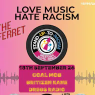 Love Music Hate Racism - Coal Mob, Britizen Kane, Dregs Radio at The Ferret