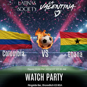 Colombia vs Ghana: Watch Party - Latinas Society x La Valentina