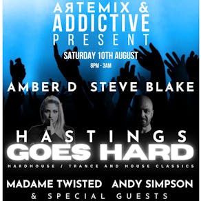 Artemix & Addictive present HASTINGS GO HARD Sat 10th August
