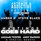 Artemix & Addictive present HASTINGS GO HARD Sat 10th August
