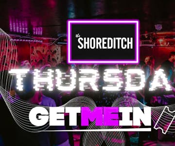 The Shoreditch // Tangle Every Thursday // Party Tunes, Sexy RnB, Commercial // Get Me In!