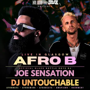 AFRO B x JOE SENSATION : Live in Glasgow!