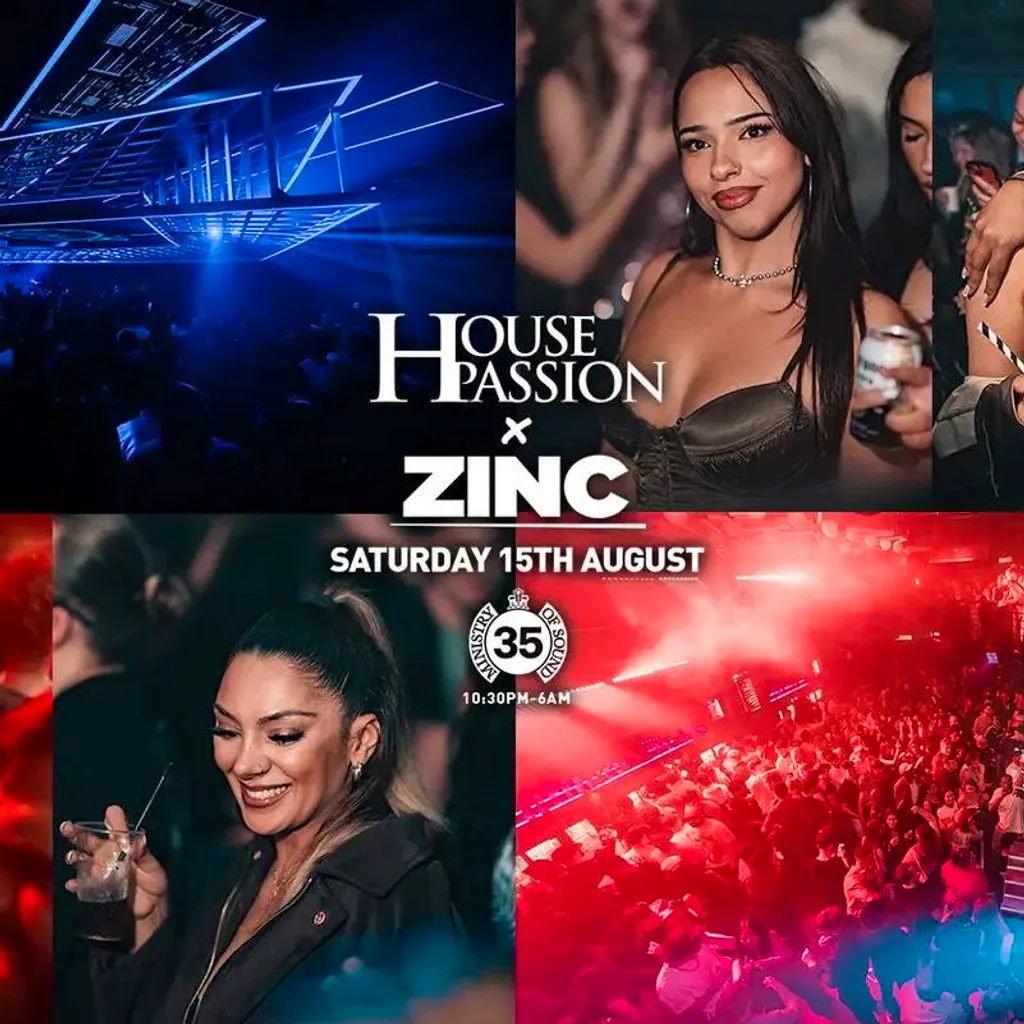 House passion x zinc at Ministry Of Sound
