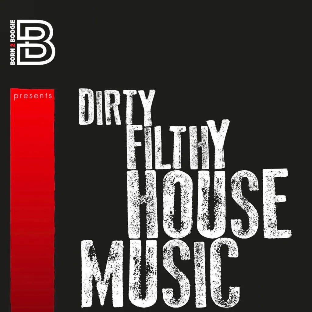 Born2Boogie Presents-Dirty Filthy House Music. at Cuckoo Prestwich