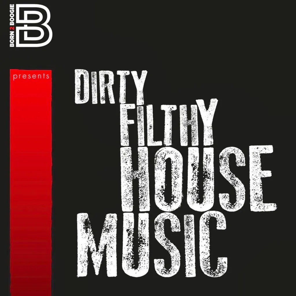 Born2Boogie Presents-Dirty Filthy House Music. at Cuckoo Prestwich