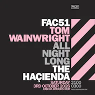 Tom Wainwright - Haçienda All Night Long at Joshua Brooks