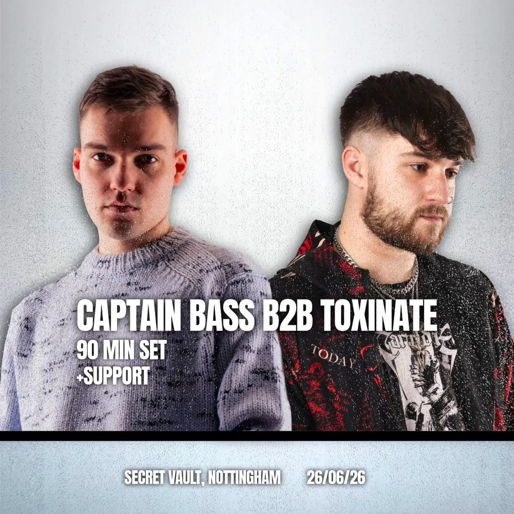 Captain Bass B2B Toxinate Nottingham at Secret Vault Nottingham