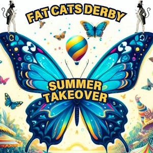 Summer Takeover @ Fat Cats Derby