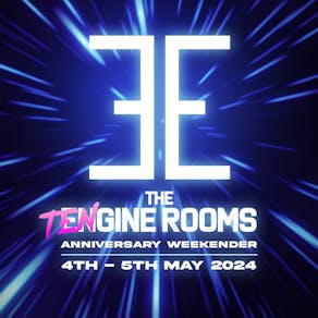 Engine Rooms 10th Anniversary Weekend