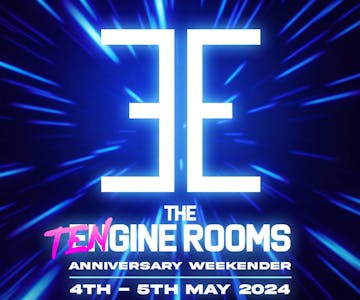 Engine Rooms 10th Anniversary Weekend