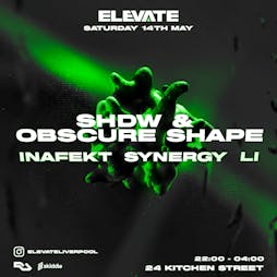 Elevate Presents: SHDW & Obscure Shape Tickets | 24 Kitchen Street Liverpool  | Sat 14th May 2022 Lineup