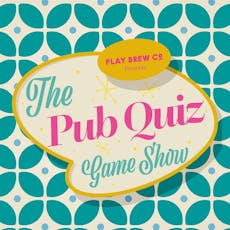The Pub Quiz Game Show (90s Special) at Play Brew Taproom
