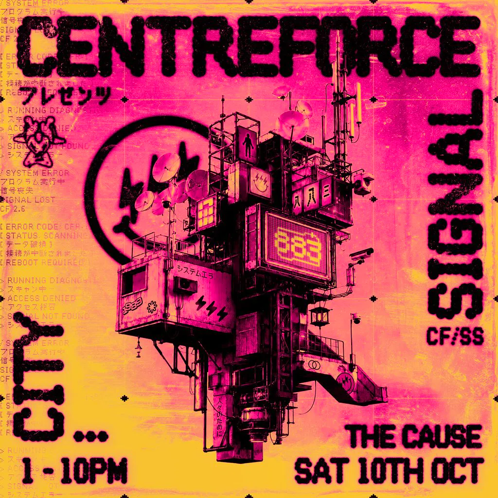 Centreforce Presents - Signal City at The Cause London