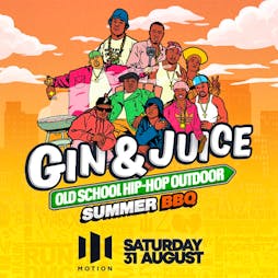Gin & Juice - Old School Hip-Hop Outdoor Summer BBQ Tickets | Motion Bristol  | Sat 31st August 2024 Lineup