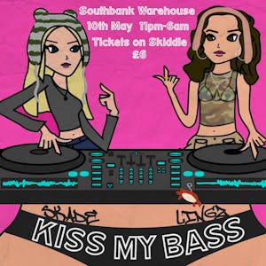 KISS MY BASS - hosted by SKADE & LINGZ