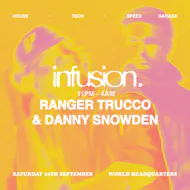 Infusion presents Ranger Trucco & Danny Snowden at World Headquarters